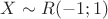 $X\sim R(-1;1)$