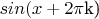 $sin(x+ 2\pi$k)$