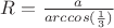 $R = \frac{a}{arccos(\frac{1}{3})}$