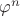 $\[{\varphi ^n}\]$