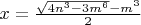 $x=\frac{\sqrt{4n^3-3m^6}-m^3}{2}$