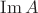 $\operatorname{Im} A$