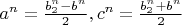$a^n=\frac{b_2^n-b^n}{2}, c^n=\frac{b_2^n+b^n}{2}$