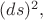 $(ds)^2,$