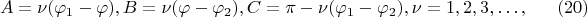 $$
A =\nu(\varphi_1 - \varphi),  B = \nu(\varphi - \varphi_2),  C = \pi - \nu(\varphi_1 - \varphi_2), \nu = 1, 2, 3,&hellip;, \eqno     (20)
$$