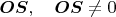 $\boldsymbol {OS},\quad \boldsymbol{OS}\ne 0$