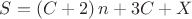 $S = \left( {C + 2} \right)n + 3C + X$ $S = \left( {C + 2} \right)n + 3C + X$