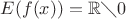 $E(f(x)) = {\mathbb  {R}}\diagdown{0}$