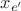 $x_{e'}$