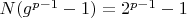 $N(g^{p-1}-1)=2^{p-1}-1$
