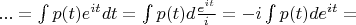 $... = \int p(t)e^{it} dt=\int p(t) d\frac{e^{it}}{i}=-i\int p(t) de^{it}=$