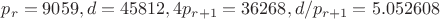 $p_r=9059, d=45812, 4p_{r+1}=36268, d/p_{r+1}=5.052608$