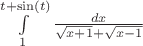 $\int\limits_{1}^{t+\sin(t)} \frac{dx}{\sqrt{x+1} + \sqrt{x-1}}$