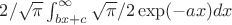 $2/\sqrt{\pi}\int_{bx+c}^\infty \sqrt{\pi}/2\exp(-ax)dx$