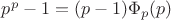$p^p-1=(p-1)\Phi_p(p)$