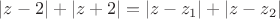 $|z-2|+|z+2|=|z-z_1|+|z-z_2|$