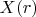 $X(r)$