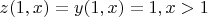 $z(1,x)=y(1,x)=1, x>1$