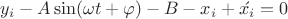 $y_i-A\sin(\omega t + \varphi)-B-x_i+\acute {x_i}=0$