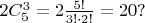 $2 C^3_5 =2\frac{5!}{3!\cdot2!} = 20?$