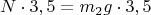 \[
N \cdot 3,5 = m_2 g \cdot 3,5
\]