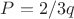 $P=2/3q$