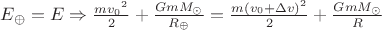 $E_{\oplus}=E \Rightarrow \frac{m{v_0}^2}{2}+\frac{GmM_{\odot}}{R_{\oplus}}=\frac{m(v_0+\Delta v)^2}{2}+\frac{GmM_{\odot}}{R}$