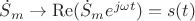$\dot{S}_m \rightarrow \operatorname{Re}(\dot{S}_m e^{j \omega t})=s(t)$