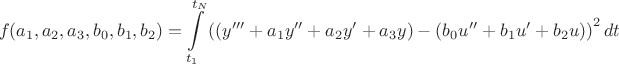 $$f(a_1, a_2, a_3, b_0, b_1, b_2)=\int\limits_{t_1}^{t_N}{\left((y'''+a_1y''+a_2y'+a_3y)-(b_0u''+b_1u'+b_2u)\right)^2dt}$$