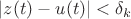 $|z(t) - u(t)| < \delta_{k}$