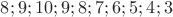 $ 8; 9; 10; 9; 8; 7; 6; 5; 4; 3 $