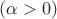 $(\alpha>0)$