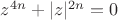 $z^{4n} + |z|^{2n} = 0$
