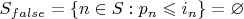 $S_{false}=\{n \in S :  p_n \leqslant i_n\}= {\varnothing}$