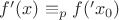 $f&rsquo;(x) \equiv_p f(&rsquo;x_0)$