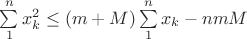 $\sum\limits_1^n {x_k^2}  \le (m + M)\sum\limits_1^n {{x_k}}  - nmM$