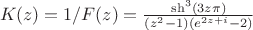 $\ K(z)=1/F(z)=\frac{\sh^3(3z\pi)}{(z^2-1)(e^{2z+i}-2)}