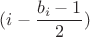 $ (i-\dfrac{b_i-1}{2}) $