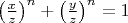 \left(\frac{x}{z}\right)^n+\left(\frac{y}{z}\right)^n=1$