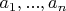$a_{1},...,a_{n}$