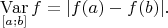 $$\mathop{\mathrm{Var}}_{[a;b]}f=|f(a)-f(b)|.$$