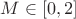 $M \in [0,2]$