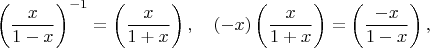 $$\left(\frac{x}{1-x}\right)^{-1}=\left(\frac{x}{1+x}\right),\quad(-x)\left(\frac{x}{1+x}\right)=\left(\frac{-x}{1-x}\right),$$