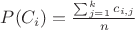 $P(C_i) = \frac{\sum_{j=1}^{k}c_{i,j}}{n}$