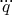 $\dddot{q}$