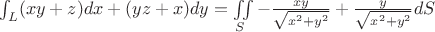 $\int_{L} (xy+z)dx+(yz+x)dy = \iint \limits_{S} -\frac{xy}{\sqrt{x^2+y^2}}+\frac{y}{\sqrt{x^2+y^2}}dS$