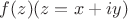 $f(z) (z=x+iy)$