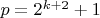 $p=2^{k+2}+1$