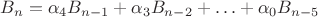 $B_n = \alpha_4B_{n-1} + \alpha_3B_{n-2} + \ldots + \alpha_0B_{n-5}$