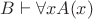 $B\vdash\forall x A(x)$